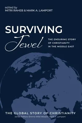 Surviving Jewel: Povestea de durată a creștinismului în Orientul Mijlociu - Surviving Jewel: The Enduring Story of Christianity in the Middle East