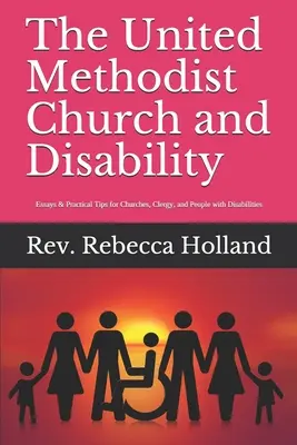 Biserica Metodistă Unită și dizabilitatea: Eseuri și sfaturi practice pentru biserici, cler și persoane cu dizabilități - The United Methodist Church and Disability: Essays and Practical Tips for Churches, Clergy, and People with Disabilities