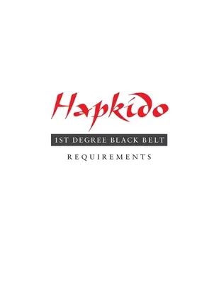 Hapkido: Cerințe pentru centura neagră de gradul 1 - Hapkido: 1st Degree Black Belt Requirements