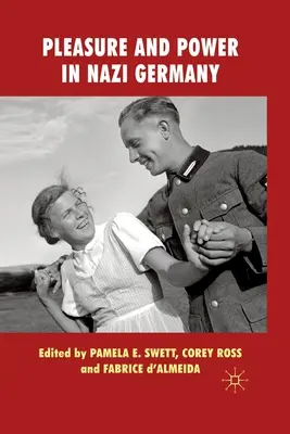 Plăcere și putere în Germania nazistă - Pleasure and Power in Nazi Germany