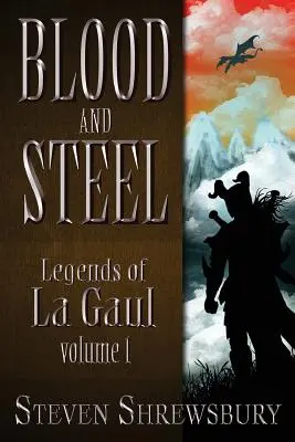 Sânge și oțel: Legendele lui La Gaul - Blood and Steel: Legends of La Gaul