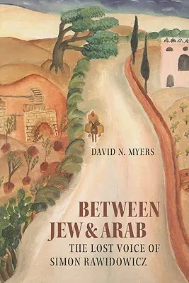 Între evreu și arab: Vocea pierdută a lui Simon Rawidowicz - Between Jew & Arab: The Lost Voice of Simon Rawidowicz