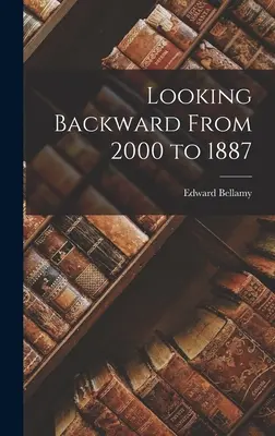 Privind în urmă din 2000 până în 1887 - Looking Backward From 2000 to 1887