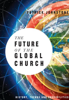 Viitorul bisericii globale: Istorie, tendințe și posibilități - The Future of the Global Church: History, Trends and Possibilities