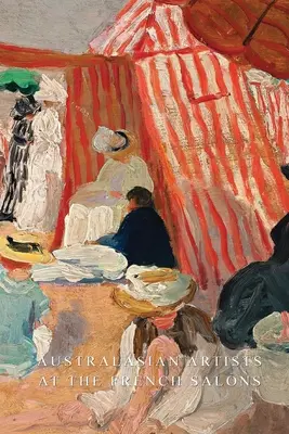 Artiști Australasieni la Saloanele Franceze - Australasian Artists At the French Salons