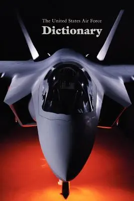 Dicționarul Forțelor Aeriene ale Statelor Unite - The United States Air Force Dictionary