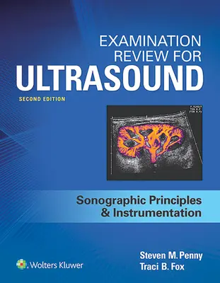 Examination Review pentru ultrasunete: SPI: Principii și instrumentație ecografică - Examination Review for Ultrasound: SPI: Sonographic Principles & Instrumentation