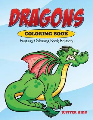 Carte de colorat cu dragoni: Ediția Fantasy Coloring Book - Dragons Coloring Book: Fantasy Coloring Book Edition