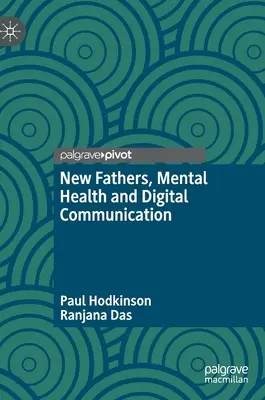 Tații noi, sănătatea mintală și comunicarea digitală - New Fathers, Mental Health and Digital Communication