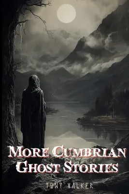 Mai multe povești cu fantome Cumbrian - More Cumbrian Ghost Stories