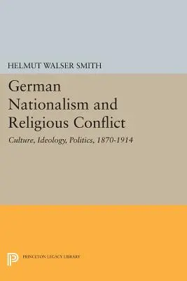Naționalismul german și conflictul religios: Cultură, ideologie, politică, 1870-1914 - German Nationalism and Religious Conflict: Culture, Ideology, Politics, 1870-1914