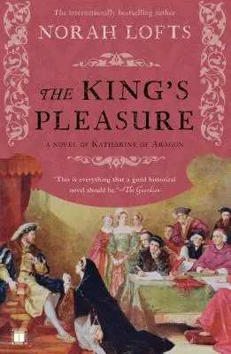 The King's Pleasure: Un roman despre Katharine de Aragon - The King's Pleasure: A Novel of Katharine of Aragon