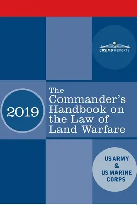 Manualul comandantului privind dreptul războiului terestru: Manual de teren FM 6-27/ MCTP 11-10C - The Commander's Handbook on the Law of Land Warfare: Field Manual FM 6-27/ MCTP 11-10C