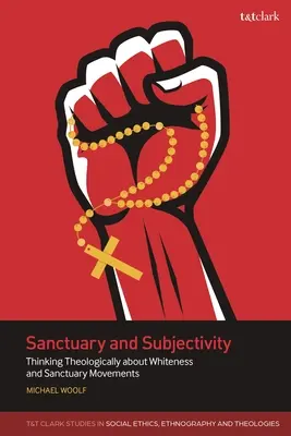 Sanctuar și subiectivitate: Gândirea teologică asupra albului și a mișcărilor de sanctuar - Sanctuary and Subjectivity: Thinking Theologically about Whiteness and Sanctuary Movements