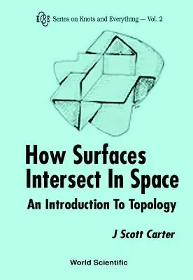 Cum se intersectează suprafețele în spațiu: O introducere în topologie (ediția a 2-a) - How Surfaces Intersect in Space: An Introduction to Topology (2nd Edition)