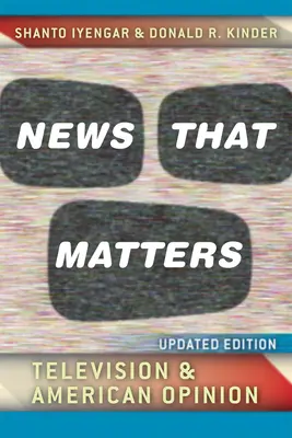 Știri care contează: Televiziunea și opinia publică americană - News That Matters: Television and American Opinion
