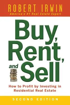 Cumpărați, închiriați și vindeți: Cum să profitați investind în proprietăți imobiliare rezidențiale - Buy, Rent, and Sell: How to Profit by Investing in Residential Real Estate