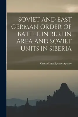 Ordinul de luptă sovietic și est-german în zona Berlinului și unitățile sovietice din Siberia - Soviet and East German Order of Battle in Berlin Area and Soviet Units in Siberia