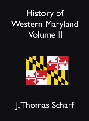 Istoria Marylandului de Vest Vol. II - History of Western Maryland Vol. II
