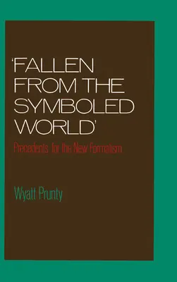 Căzut din lumea simbolurilor: Precedents for the New Formalism (Precedente pentru noul formalism) - Fallen from the Symboled World: Precedents for the New Formalism