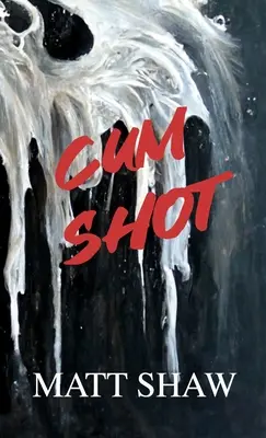 Cum Shot: O groază extremă - Cum Shot: An Extreme Horror