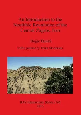 O introducere în revoluția neolitică din Zagrosul central, Iran - An Introduction to the Neolithic Revolution of the Central Zagros, Iran