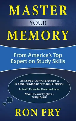 Stăpânește-ți memoria: De la cel mai bun expert american în abilități de studiu - Master Your Memory: From America's Top Expert on Study Skills