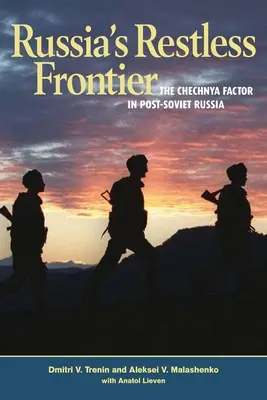 Russia's Restless Frontier: Factorul Ceceniei în Rusia post-sovietică - Russia's Restless Frontier: The Chechnya Factor in Post-Soviet Russia