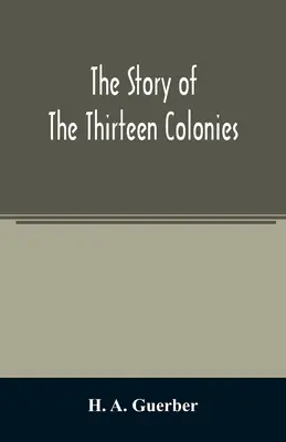 Povestea celor treisprezece colonii (The story of the thirteen colonies) - The story of the thirteen colonies