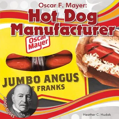 Oscar F. Mayer: Producător de hot-dog - Oscar F. Mayer: Hot Dog Manufacturer