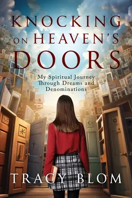 Bătând la ușile Raiului: călătoria mea spirituală prin vise și confesiuni - Knocking on Heaven's Doors: my spiritual journey through dreams and denominations