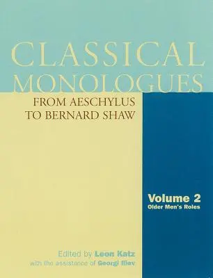 Monologuri clasice: Bărbați în vârstă: De la Eschil la Bernard Shaw - Classical Monologues: Older Men: From Aeschylus to Bernard Shaw