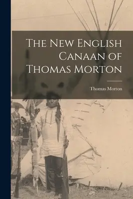 Noul Canaan englezesc al lui Thomas Morton - The New English Canaan of Thomas Morton