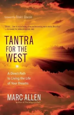 Tantra pentru Occident: O cale directă de a-ți trăi viața visurilor tale - Tantra for the West: A Direct Path to Living the Life of Your Dreams