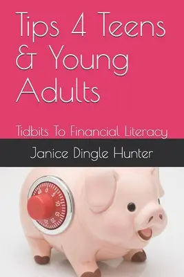 TIPS 4 Adolescenți și tineri adulți: Sfaturi pentru alfabetizarea financiară - TIPS 4 Teens and Young Adults: Tidbits To Financial Literacy