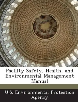 Manual de management al siguranței, sănătății și mediului în instalații - Facility Safety, Health, and Environmental Management Manual