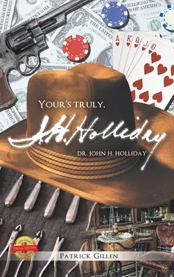 Cu adevărat, doctor John H Holiday - Your's Truly, Doctor John H Holiday