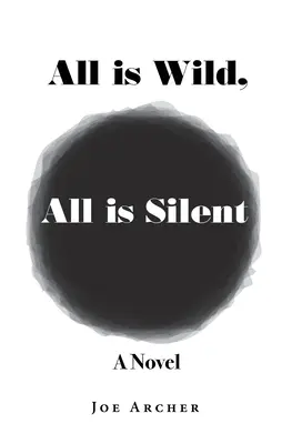 Totul este sălbatic, totul este tăcut - All is Wild, All is Silent