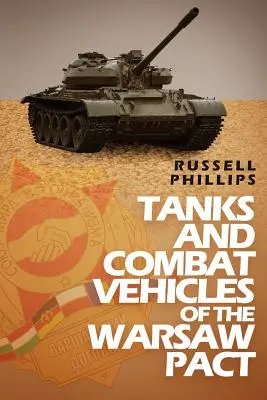 Tancuri și vehicule de luptă ale Pactului de la Varșovia - Tanks and Combat Vehicles of the Warsaw Pact