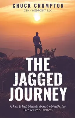 The Jagged Journey: Un memoriu crud și real despre calea neperfectă a vieții și afacerilor - The Jagged Journey: A Raw & Real Memoir about the Non-Perfect Path of Life & Business