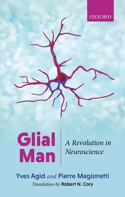 Omul glial: O revoluție în neuroștiințe - Glial Man: A Revolution in Neuroscience