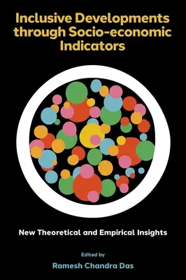 Dezvoltări incluzive prin intermediul indicatorilor socioeconomici: Noi perspective teoretice și empirice - Inclusive Developments Through Socio-Economic Indicators: New Theoretical and Empirical Insights