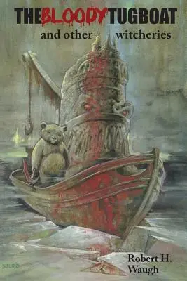 Remorcherul însângerat și alte vrăjitorii: The Bloody Tugboat and Other Witcheries - The Bloody Tugboat and Other Witcheries