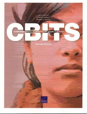 Cognitive Behavioral Intervention for Trauma in Schools (CBITS), ediția a 2-a - Cognitive Behavioral Intervention for Trauma in Schools (CBITS), 2nd Edition