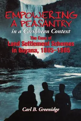 Abilitarea unei țărănimi în contextul Caraibelor: Cazul schemelor de colonizare a terenurilor în Guyana, 1865-1985 - Empowering a Peasantry in a Caribbean Context: The Case of Land Settlement Schemes in Guyana, 1865-1985