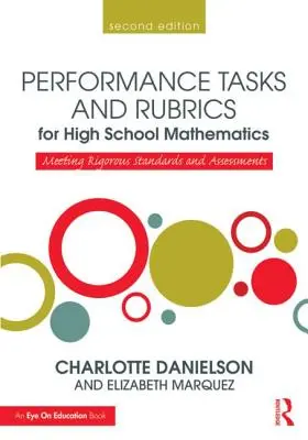 Sarcini de performanță și rubrici pentru matematică în liceu: Respectarea standardelor și evaluărilor riguroase - Performance Tasks and Rubrics for High School Mathematics: Meeting Rigorous Standards and Assessments