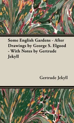 Unele grădini englezești - După desene de George S. Elgood - Cu note de Gertrude Jekyll - Some English Gardens - After Drawings by George S. Elgood - With Notes by Gertrude Jekyll
