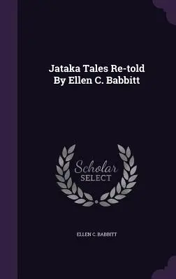 Povești Jataka repovestite de Ellen C. Babbitt - Jataka Tales Re-told By Ellen C. Babbitt