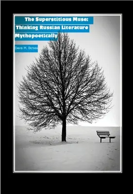 Muza superstițioasă: Gândirea mitopoetică a literaturii ruse - The Superstitious Muse: Thinking Russian Literature Mythopoetically