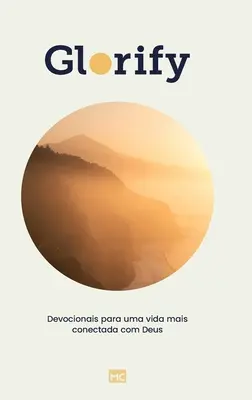 Glorificare: Devoționale pentru o viață mai conectată cu Dumnezeu - Glorify: Devocionais para uma vida mais conectada com Deus